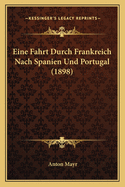 Eine Fahrt Durch Frankreich Nach Spanien Und Portugal (1898)