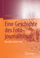 Eine Geschichte Des Fotojournalismus: Was Zahlt, Sind Die Bilder