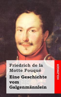 Eine Geschichte vom Galgenmnnlein - La Motte-Fouque, Friedrich Heinrich Karl