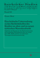 Eine kritische Untersuchung zu den Rechtsbehelfen des Kaeufers im alten und im neuen tuerkischen Warenkaufrecht: Zugleich ein Beitrag zu der Harmonisierung des tuerkischen Warenkaufrechts im Lichte des CISG, BGB und der europaeischen...