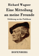 Eine Mitteilung an meine Freunde: Erkl?rung an das Publikum