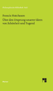 Eine Untersuchung Uber Den Ursprung Unserer Ideen Von Schonheit Und Tugend. Uber Moralisch Gutes Und Schlechtes