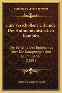 Eine Verschollene Urkunde Des Antimontanistischen Kampfes: Die Berichte Des Epiphanius Uber Die Kataphryger Und Quintillianer (1891)