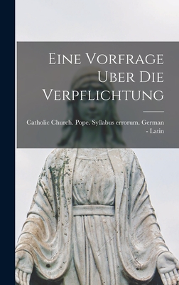 Eine Vorfrage Uber Die Verpflichtung - Catholic Church Pope (1846-1878 Pius (Creator)