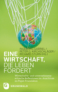 Eine Wirtschaft, Die Leben Fordert: Wirtschafts- Und Unternehmensethische Reflexionen Im Anschluss an Papst Franziskus