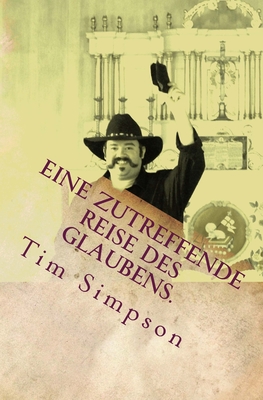 Eine zutreffende Reise des Glaubens. - Simpson, Tim James