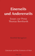 Einerseits Und Andererseits: Essays Zur Prosa Thomas Bernhards