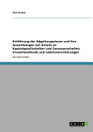 Einfhrung der Abgeltungssteuer und ihre Auswirkungen auf Anteile an Kapitalgesellschaften und Genossenschaften, Investmentfonds und Lebensversicherungen