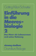 Einfhrung in Die Meeresbiologie 2: Das Meer ALS Lebensraum Und Seine Nutzung