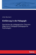 Einfhrung in die Pdagogik: Geschichte der pdagogischen Theorien. Allgemeine Pdagogik (pdagogische Psychologie)