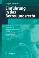 Einf?hrung in das Betreuungsrecht: Ein Leitfaden f?r Praktiker des Betreuungsrechts, Heilberufe und Angehrige von Betreuten