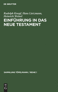 Einf?hrung in Das Neue Testament: Bibelkunde Des Neuen Testaments Geschichte Und Religion Des Urchristentums