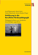 Einf?hrung in die Berufliche Frderp?dagogik: P?dagogische Basics zum Verst?ndnis benachteiligter Jugendlicher