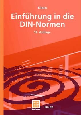 Einf?hrung in die DIN-Normen - Klein, Martin, and DIN Deutsches Institut f?r Normung e.V. (Editor), and Alex, Dieter (Revised by)