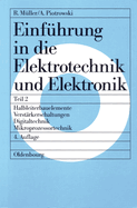 Einf?hrung in die Elektrotechnik und Elektronik, Teil 2, Halbleiterbauelemente - Verst?rkerschaltungen - Digitaltechnik - Mikroprozessortechnik