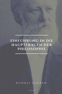 Einf?hrung in die Hauptfragen der Philosophie: Gro?druck-Ausgabe - Eucken, Rudolf