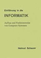 Einf?hrung in die Informatik: Aufbau und Funktionsweise von Computer-Systemen