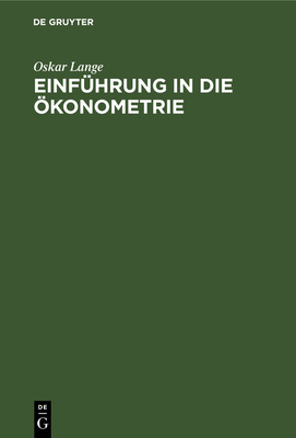 Einf?hrung in die ?konometrie - Lange, Oskar, and Frster, Wolfgang (Contributions by), and Kunze, Marian (Translated by)