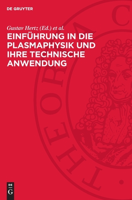 Einf?hrung in die Plasmaphysik und ihre technische Anwendung - Hertz, Gustav, and Rompe, Robert