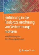 Einf?hrung in Die Realprozessrechnung Von Verbrennungsmotoren: Modellbildung Und Berechnungsprogramm