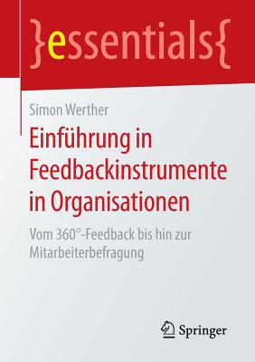 Einf?hrung in Feedbackinstrumente in Organisationen: Vom 360?-Feedback bis hin zur Mitarbeiterbefragung - Werther, Simon