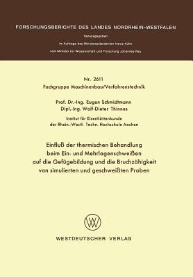 Einfluss Der Thermischen Behandlung Beim Ein- Und Mehrlagenschweissen Auf Die Gefugebildung Und Die Bruchzahigkeit Von Simulierten Und Geschweissten Proben - Schmidtmann, Eugen