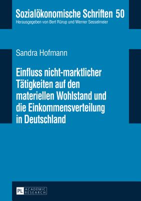 Einfluss nicht-marktlicher Taetigkeiten auf den materiellen Wohlstand und die Einkommensverteilung in Deutschland - R?rup, Bert, and Hofmann, Sandra