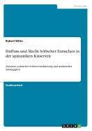 Einfluss und Macht hfischer Eunuchen in der sptantiken Kaiserzeit: Zwischen politischer Selbstverwirklichung und struktureller Abhngigkeit