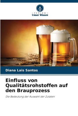 Einfluss von Qualit?tsrohstoffen auf den Brauprozess - Santos, Diana Lais