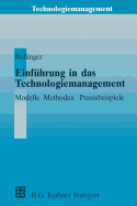 Einfuhrung in Das Technologiemanagement: Modelle, Methoden, Praxisbeispiele