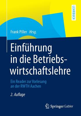 Einfuhrung in Die Betriebswirtschaftslehre: Ein Reader Zur Vorlesung an Der Rwth Aachen - Piller, Frank (Editor)