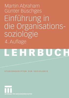 Einfuhrung in Die Organisationssoziologie - Abraham, Martin, and B?schges, G?nter