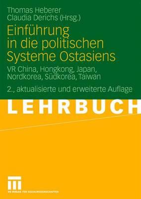 Einfuhrung in Die Politischen Systeme Ostasiens: VR China, Hongkong, Japan, Nordkorea, Sudkorea, Taiwan - Heberer, Thomas (Editor), and Derichs, Claudia (Editor)