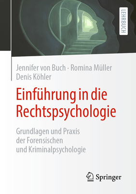 Einfuhrung in die Rechtspsychologie: Grundlagen und Praxis der Forensischen und Kriminalpsychologie - von Buch, Jennifer, and M?ller, Romina, and Khler, Denis