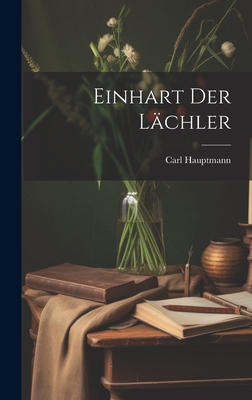 Einhart Der Lachler - Hauptmann, Carl