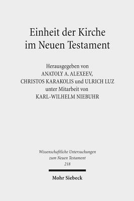 Einheit Der Kirche Im Neuen Testament: Dritte Europaische Orthodox-Westliche Exegetenkonferenz in Sankt Petersburg, 24.-31. August 2005 - Niebuhr, Karl-Wilhelm (Contributions by), and Alexeev, Anatoly A (Editor), and Karakolis, Christos (Editor)