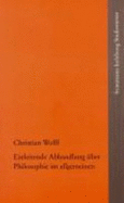 Einleitende Abhandlung Uber Philosophie Im Allgemeinen - Wolff, Christian, and Gawlick, Gunter (Editor), and Kreimendahl, Lothar (Editor)