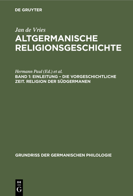 Einleitung - Die Vorgeschichtliche Zeit. Religion Der Sdgermanen - Vries, Jan de