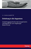 Einleitung in die Augustana: Entstehungsgeschichte des Evangelischen Lehrbegriffs bis zum Augsburger Bekenntnisse