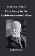 Einleitung in die Geisteswissenschaften: Versuch einer Grundlegung fr das Studium der Gesellschaft und ihrer Geschichte