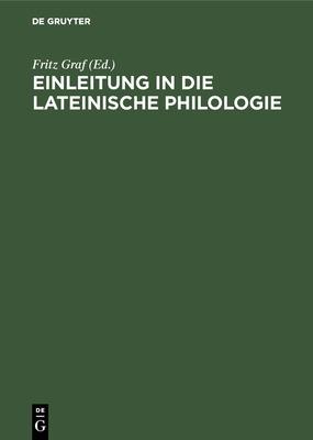 Einleitung in Die Lateinische Philologie - Graf, Fritz, Professor (Editor)