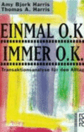 Einmal O.K., Immer O. K: Transaktionsanalyse FR Den Alltag (Paperback) - Harris Amy Bjork, Harris Thomas A