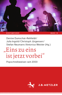 "Eins Zu Eins Ist Jetzt Vorbei": Popschreibweisen Seit 2000 - Dumschat-Rehfeldt, Denise (Editor), and Ingold, Julia (Editor), and J?rgensen, Christoph (Editor)