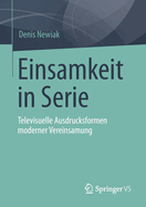 Einsamkeit in Serie: Televisuelle Ausdrucksformen Moderner Vereinsamung