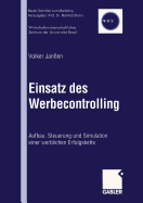 Einsatz Des Werbecontrolling: Aufbau, Steuerung Und Simulation Einer Werblichen Erfolgskette