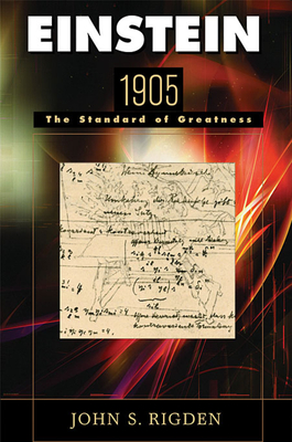Einstein 1905: The Standard of Greatness - Rigden, John S