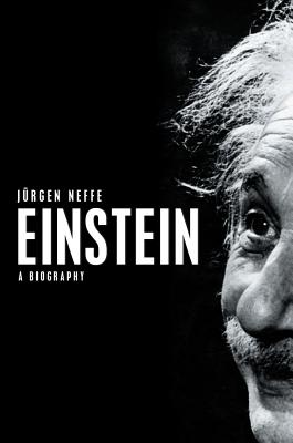 Einstein: A Biography - Neffe, Jurgen, and Frisch, Shelly (Translated by)