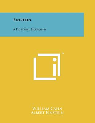 Einstein: A Pictorial Biography - Cahn, William, and Einstein, Albert