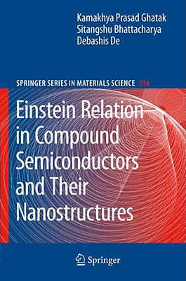 Einstein Relation in Compound Semiconductors and Their Nanostructures - Ghatak, Kamakhya Prasad, and Bhattacharya, Sitangshu, and de, Debashis