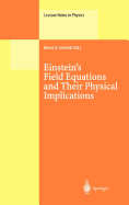 Einstein S Field Equations and Their Physical Implications: Selected Essays in Honour of Jurgen Ehlers